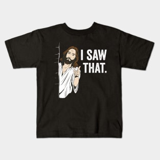 I Saw That Jesus Funny Christian Humor Kids T-Shirt